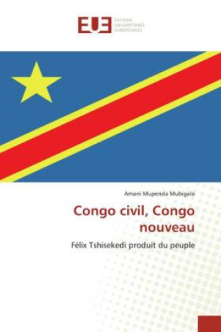 Kniha Congo civil, Congo nouveau AMANI MUPE MUBIGALO