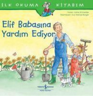 Könyv Elif Babasina Yardim Ediyor - Ilk Okuma Kitabim 
