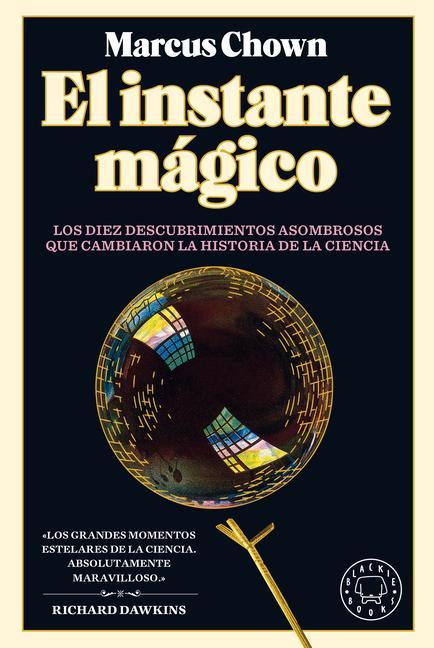 Книга El Instante Mágico: Los Diez Descubrimientos Asombrosos Que Cambiaron La Histori a de la Ciencia / The Magicians: Great Minds and the Central Miracle. 