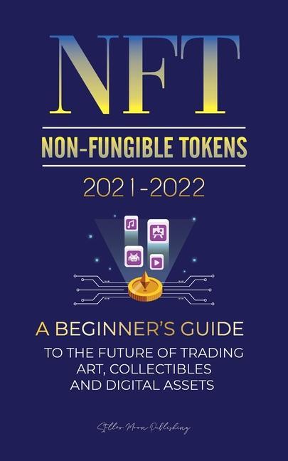 Kniha NFT (Non-Fungible Tokens) 2021-2022 Stellar Moon Publishing