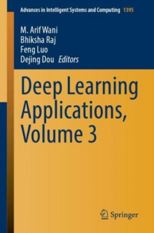 Knjiga Deep Learning Applications, Volume 3 Bhiksha Raj