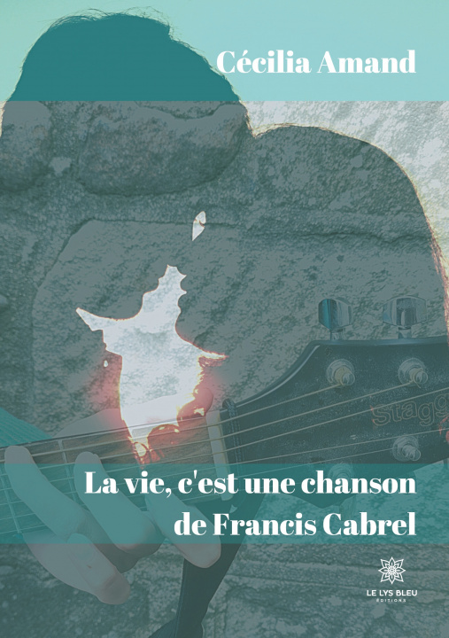 Книга La vie, c'est une chanson de Francis Cabrel 