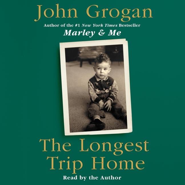 Audio The Longest Trip Home John Grogan
