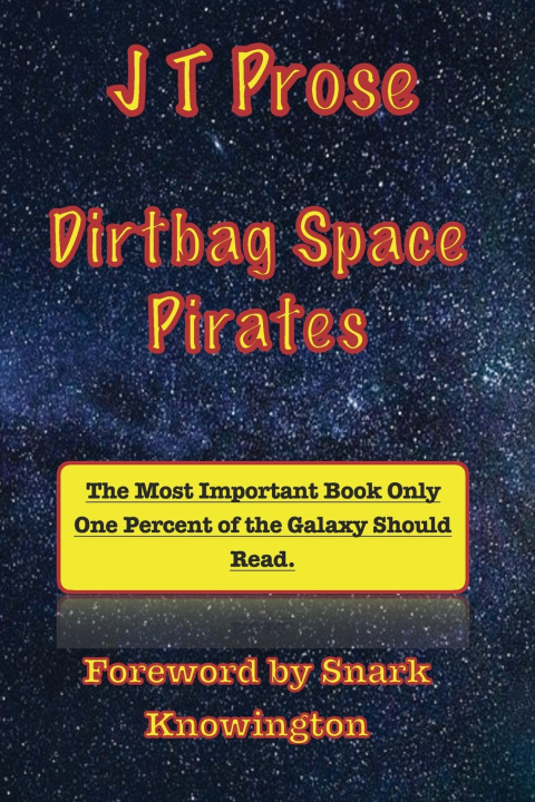 Knjiga Dirtbag Space Pirates Prose J. T. Prose