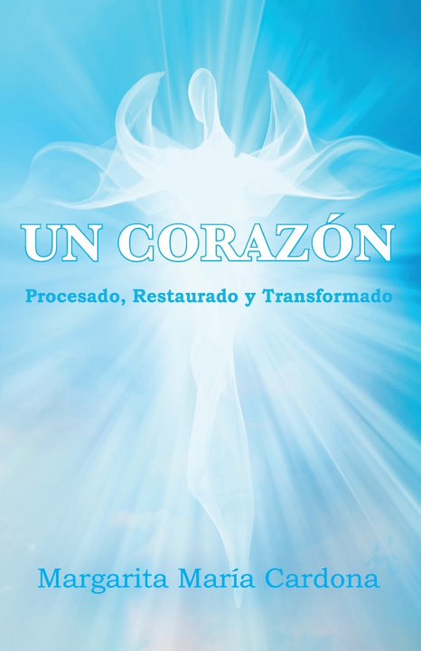 Knjiga corazon procesado, restaurado y transformado Cardona Margarita Maria Cardona