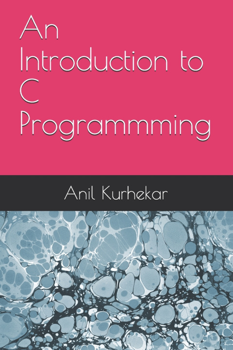 Knjiga Introduction to C Programmming Kurhekar Anil Sudhakar Kurhekar