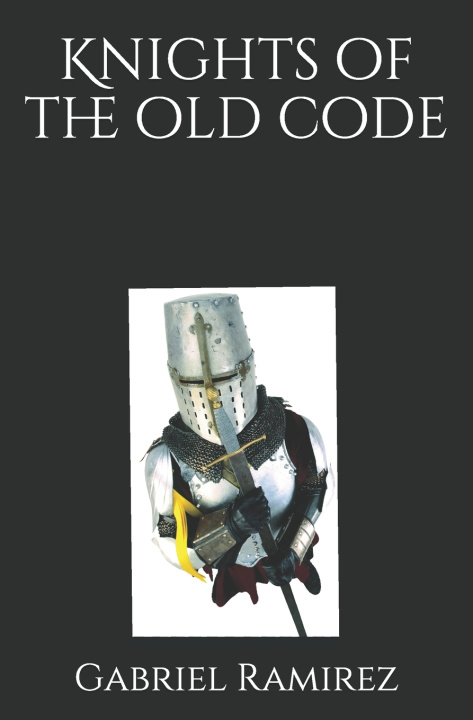 Knjiga Knights of the old code Ramirez Gabriel Ramirez
