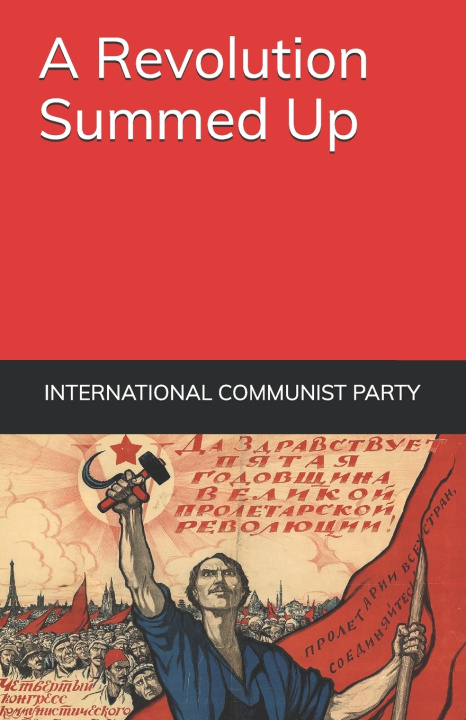 Kniha Revolution Summed Up Party International Communist Party