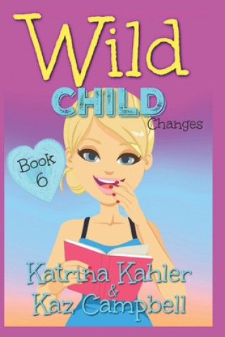 Knjiga WILD CHILD - Book 6 - Changes Campbell Kaz Campbell