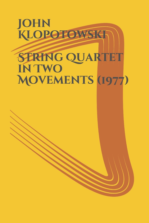 Knjiga STRING QUARTET in Two Movements Klopotowski John Klopotowski