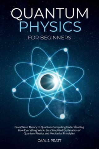 Kniha Quantum Physics for Beginners Pratt Carl J. Pratt
