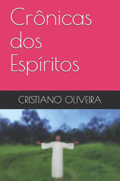 Knjiga Cronicas dos Espiritos OLIVEIRA CRISTIANO DE OLIVEIRA