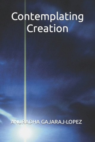 Knjiga Contemplating Creation GAJARAJ-LOPEZ ANURADHA GAJARAJ-LOPEZ
