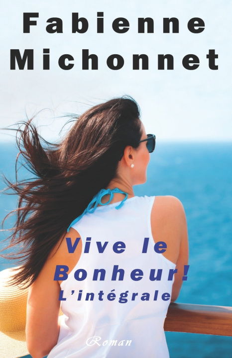 Knjiga Vive le Bonheur Michonnet Fabienne Michonnet