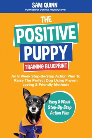 Könyv Positive Puppy Training Blueprint Quinn Sam Quinn