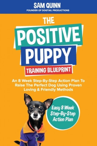 Kniha Positive Puppy Training Blueprint Quinn Sam Quinn