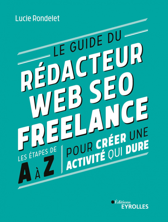 Книга Le guide du rédacteur Web SEO freelance RONDELET LUCIE