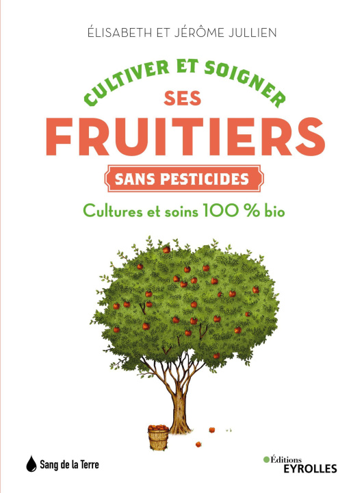 Könyv Cultiver et soigner ses fruitiers sans pesticides JULLIEN JEROME