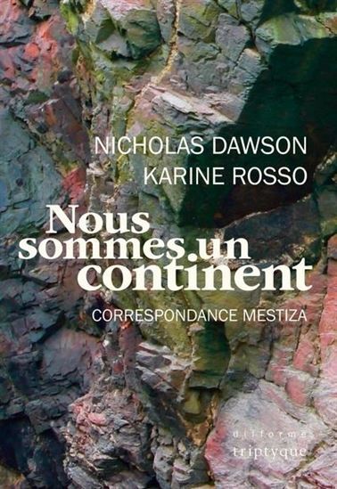 Libro NOUS SOMMES UN CONTINENT. CORRESPONDANCE MESTIZA DAWSON NICHOLAS