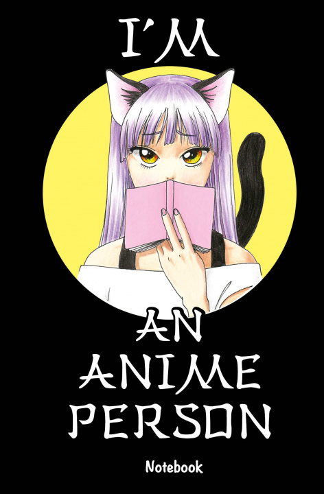 Carte I'm an anime person. Блокнот для истинных анимешников 