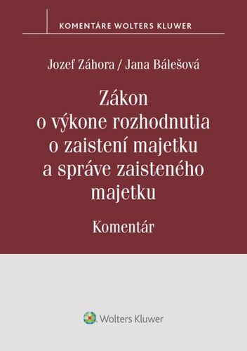 Książka Zákon o výkone rozhodnutia o zaistení majetku a správe zaisteného majetku Jozef Záhora