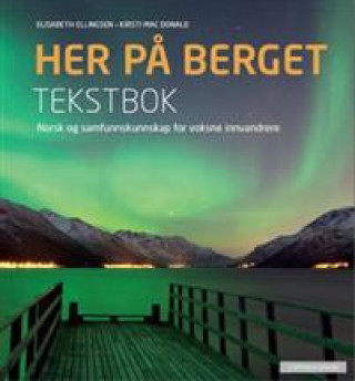 Könyv Her på berget: tekstbok. Level B2 Elisabeth Ellingsen