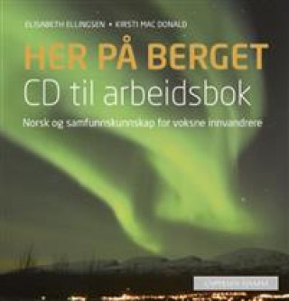 Audio Her på berget; CD til arbeidsbok. CD til arbeidsbok. Level B2 Elisabeth Ellingsen