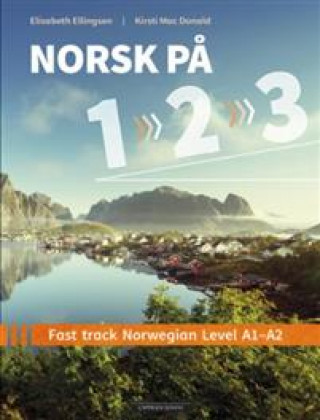 Carte Norsk på 1-2-3; fast track Norwegian level A1-A2. fast track Norwegian level A1-A2 Elisabeth Ellingsen
