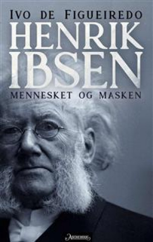 Kniha Henrik Ibsen. mennesket og masken 