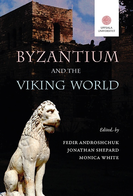 Könyv Byzantium and the Viking world  Androshchuk, Fedir Uppsala Universitet 