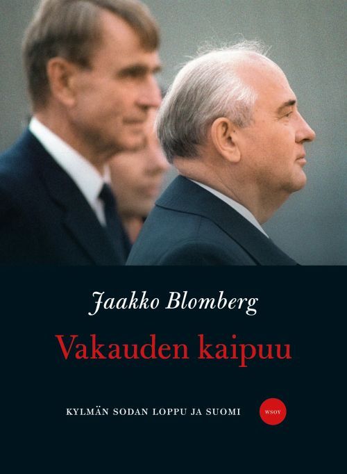 Kniha Vakauden kaipuu. Kylmän sodan loppu ja Suomi Jaakko Blomberg