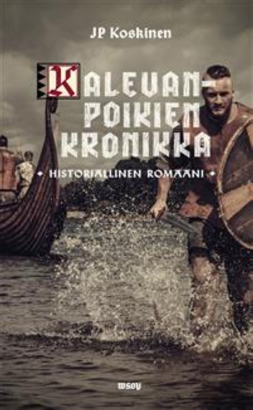 Könyv Kalevanpoikien kronikka: historiallinen romaani. Historiallinen romaani Juha-Pekka Koskinen
