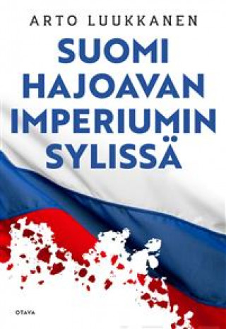 Könyv Suomi hajoavan imperiumin sylissä Арто Луукканен