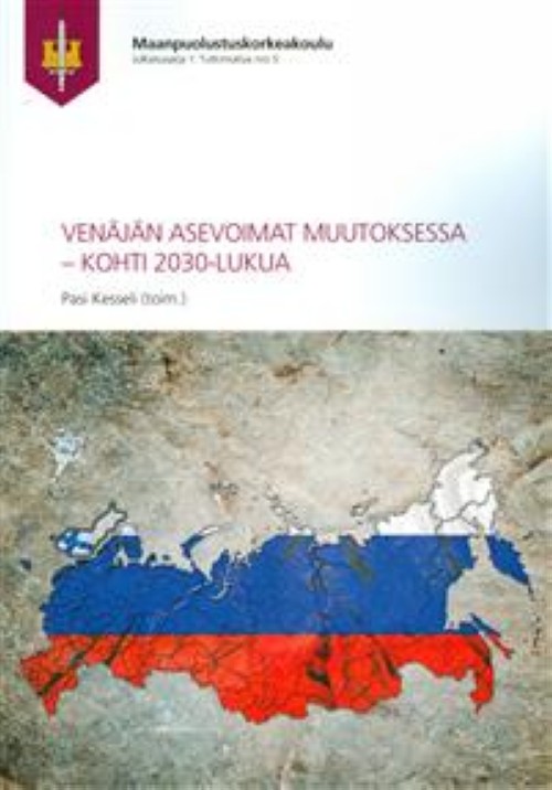 Kniha Venäjän asevoimat muutoksessa. Kohti 2030-lukua Pasi Kesseli