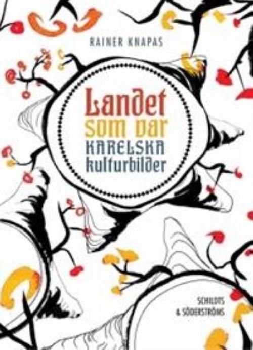 Kniha Landet som var. Karelska kulturbilder Rainer Knapas