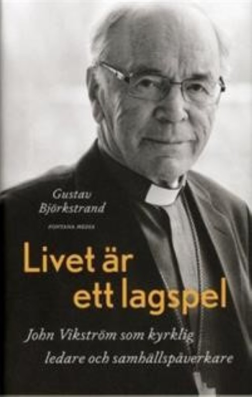 Kniha Livet är ett lagspel. John Vikström som kyrklig ledare och samhällspåverkare Gustav Björkstrand