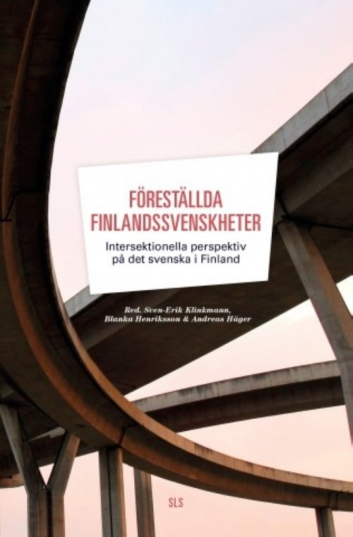 Könyv Föreställda finlandssvenskheter. Intersektionella perspektiv på det svenska i Finland Sven-Erik Klinkmann