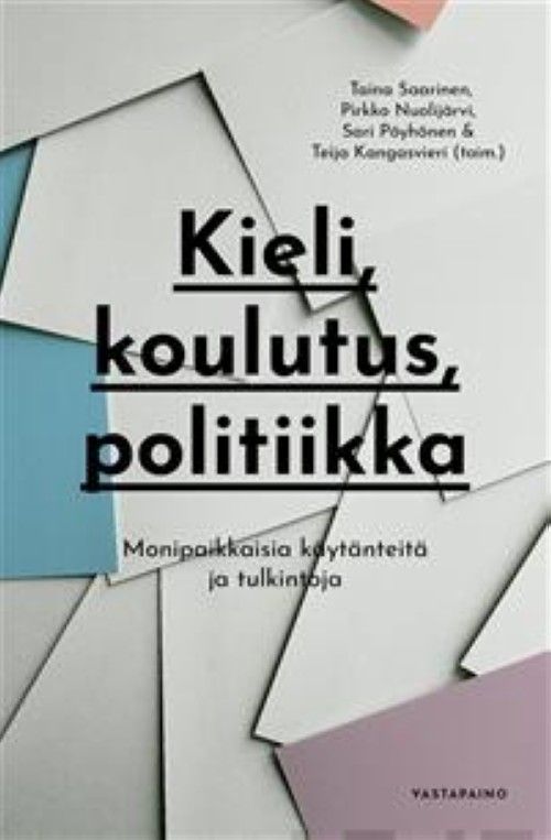 Könyv Kieli, koulutus, politiikka. Monipaikkaisia käytänteitä ja tulkintoja 