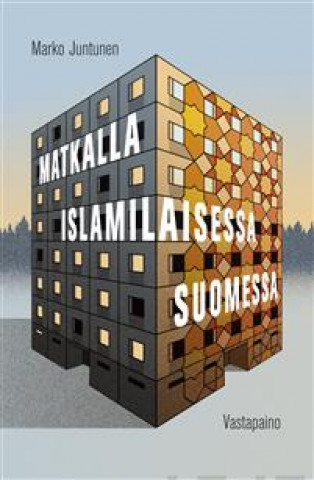 Kniha Matkalla islamilaisessa Suomessa Marko Juntunen