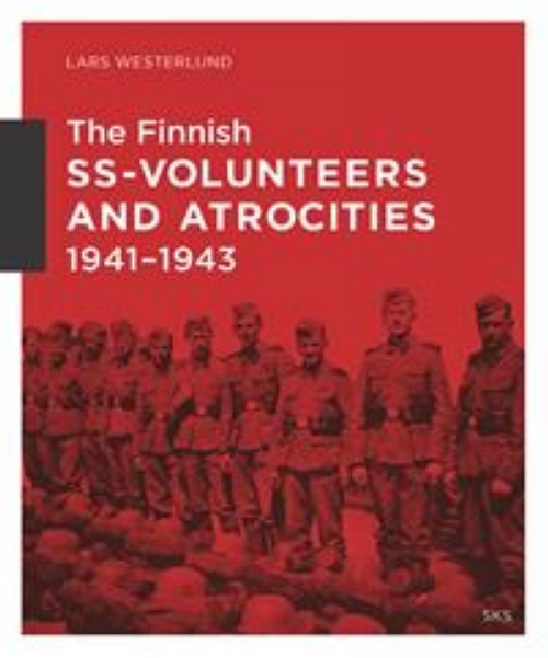 Könyv The Finnish SS-volunteers and atrocities 1941-1943 Lars Westerlund