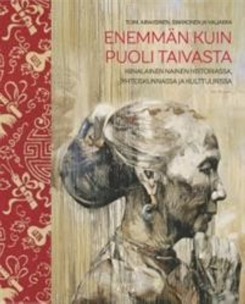 Könyv Enemmän kuin puoli taivasta. Kiinalainen nainen historiassa, yhteiskunnassa ja kulttuurissa Minna Valjakka