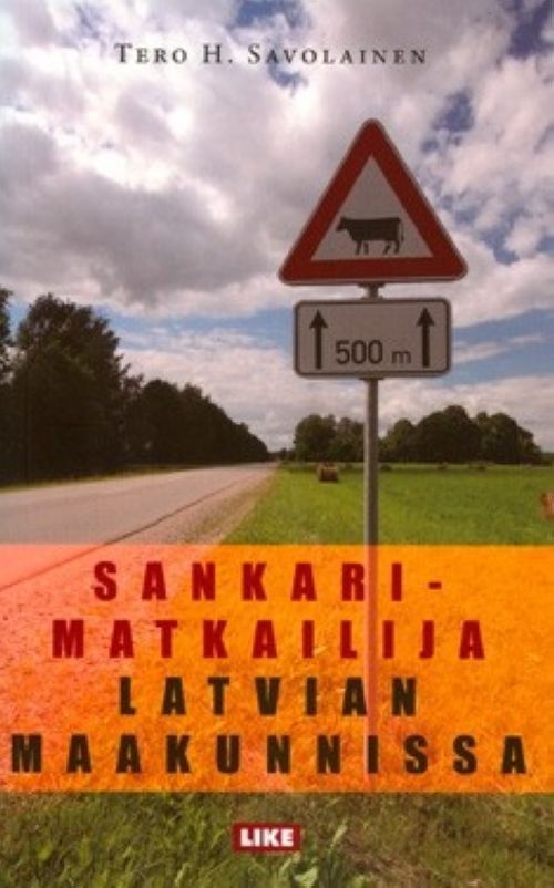 Kniha Sankarimatkailija Latvian maakunnissa Tero Savolainen