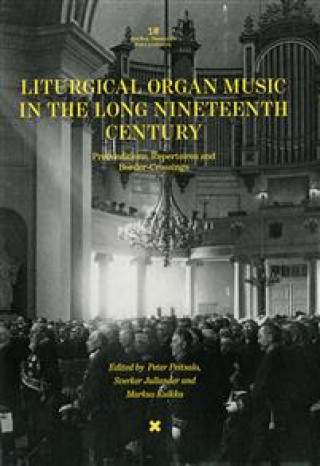 Книга Liturgical organ music in the long nineteenth century. Preconditions, repertoires and border-crossings 