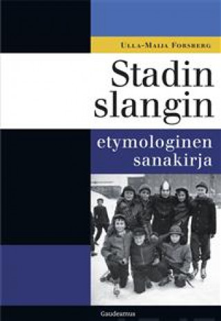 Kniha Stadin slangin etymologinen sanakirja Ulla-Maija Forsberg