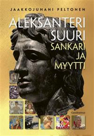 Book Aleksanteri Suuri – sankari ja myytti Jaakkojuhani Peltonen