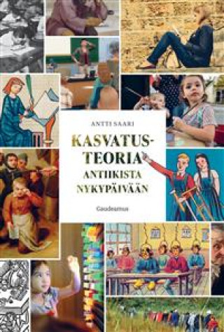 Könyv Kasvatusteoria antiikista nykypäivään Antti Saari
