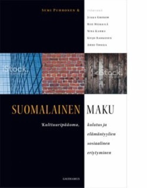 Βιβλίο Suomalainen maku. Kulttuuripääoma, kulutus ja elämäntyylien sosiaalinen eriytyminen Semi Purhonen