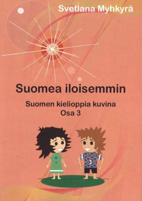 Kniha Suomea iloisemmin. Suomen kielioppia kuvina. Osa 3 Svetlana Myhkyrä