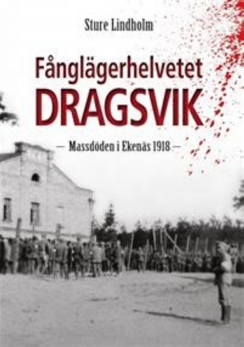 Kniha Fanglägerhelvetet Dragsvik. Massdöden i Ekenäs 1918 Sture Lindholm