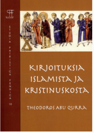 Könyv Kirjoituksia islamista ja kristinuskosta Theodoros Abu Qurra